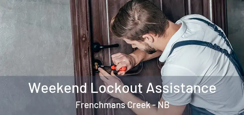  Weekend Lockout Assistance Frenchmans Creek - NB