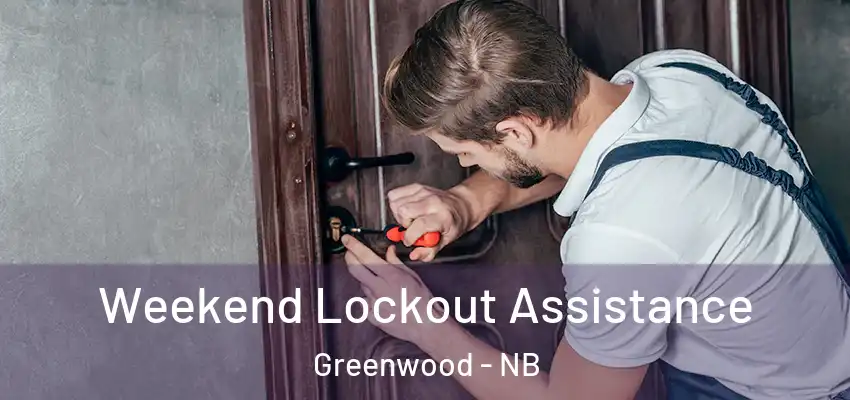  Weekend Lockout Assistance Greenwood - NB