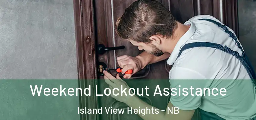  Weekend Lockout Assistance Island View Heights - NB