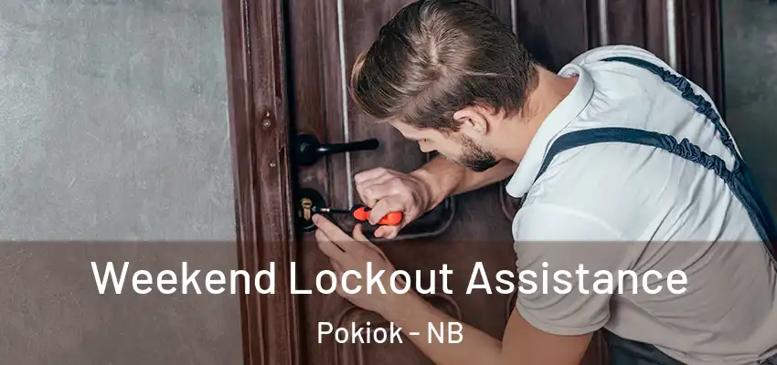  Weekend Lockout Assistance Pokiok - NB