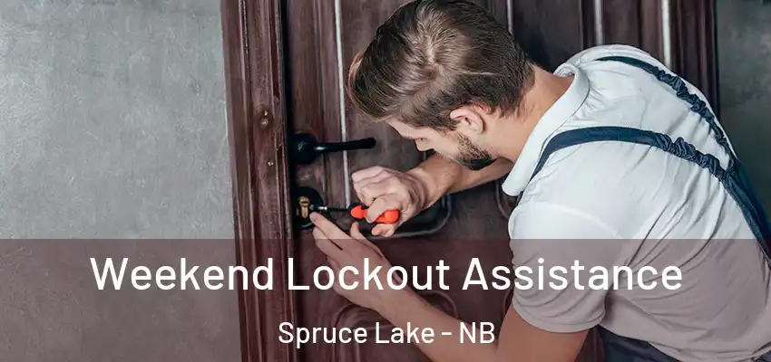  Weekend Lockout Assistance Spruce Lake - NB