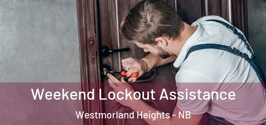  Weekend Lockout Assistance Westmorland Heights - NB