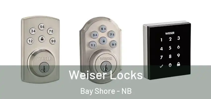  Weiser Locks Bay Shore - NB