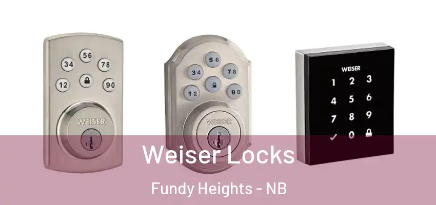  Weiser Locks Fundy Heights - NB