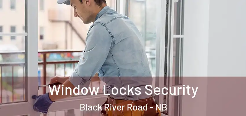  Window Locks Security Black River Road - NB