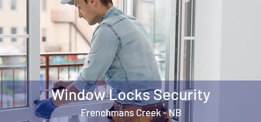  Window Locks Security Frenchmans Creek - NB