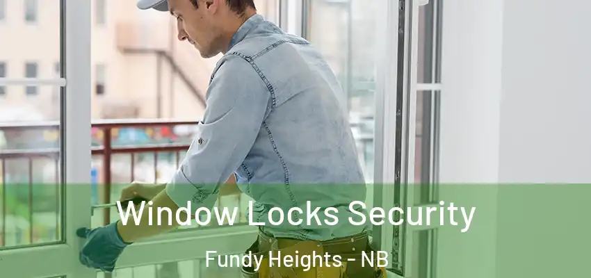  Window Locks Security Fundy Heights - NB