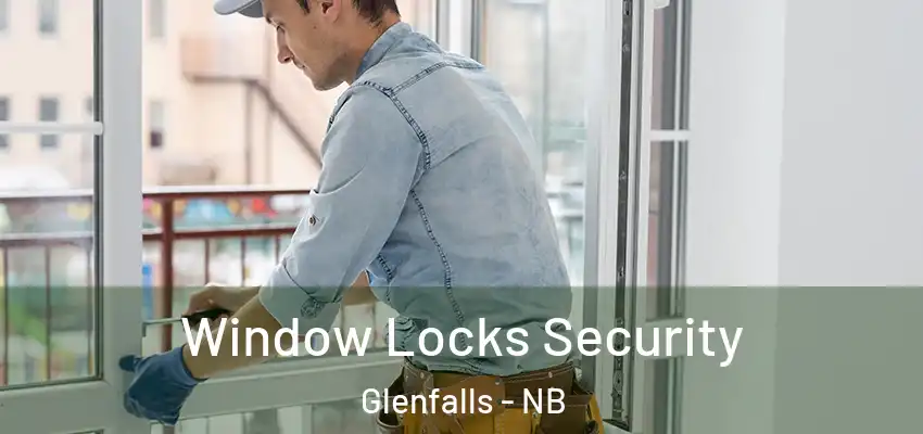  Window Locks Security Glenfalls - NB