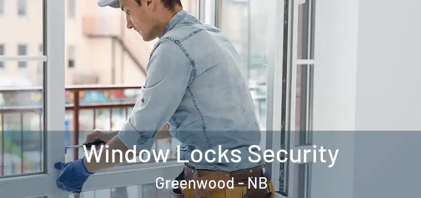  Window Locks Security Greenwood - NB
