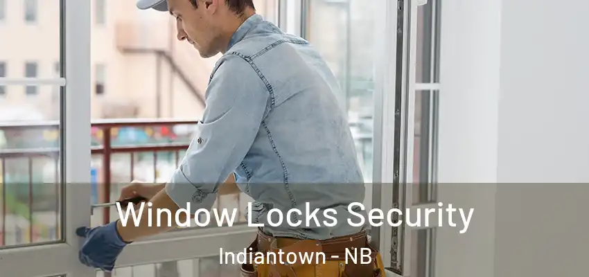  Window Locks Security Indiantown - NB