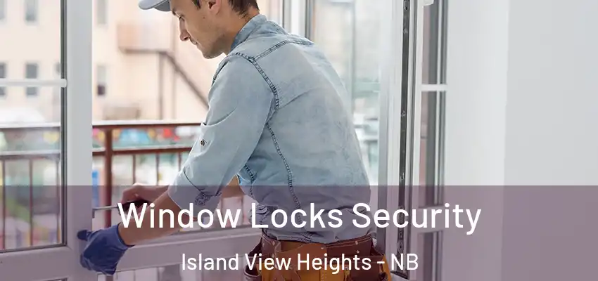  Window Locks Security Island View Heights - NB