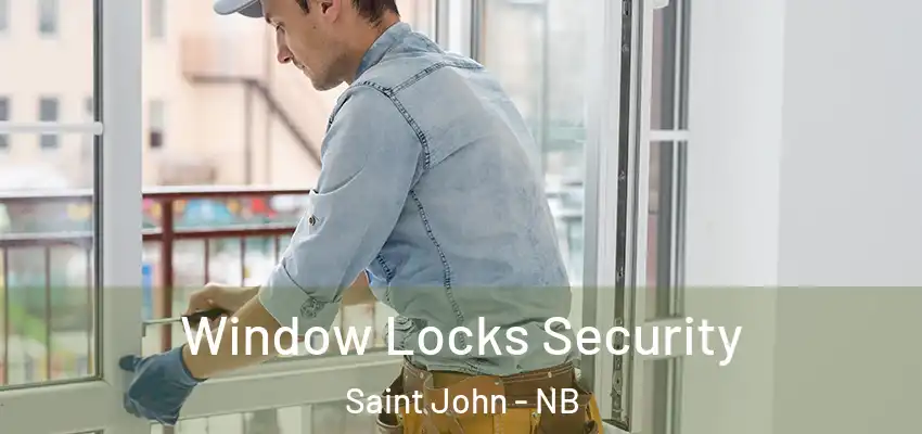  Window Locks Security Saint John - NB