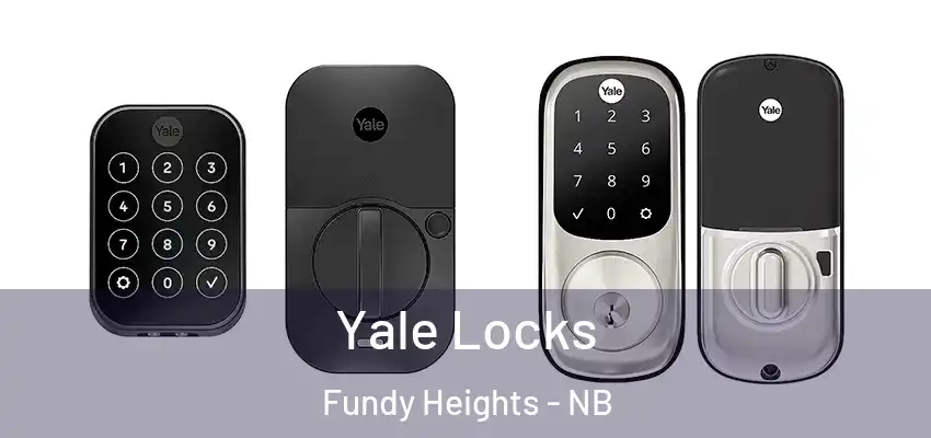  Yale Locks Fundy Heights - NB